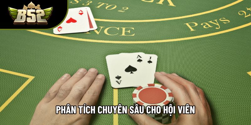 Phân tích chuyên sâu cho hội viên Phân tích chuyên sâu cho hội viên